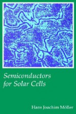 Semiconductors for Solar Cells - H. J. Moller