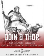 Odin and Thor: The Origins, History ,and Religious Evolution of the Norse Gods - Jesse Harasta