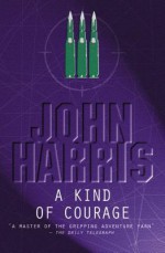 A Kind Of Courage - John Harris