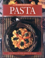 Pasta: 40 Recipes for Fine Dining at Home - Elaine Elliot, Julian Beveridge