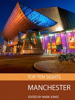 Top Ten Sights: Manchester - Mark Jones