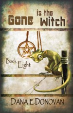 Gone is the Witch - Dana E. Donovan