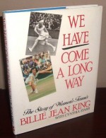 We Have Come a Long Way: The Story of Women's Tennis - Billie Jean King