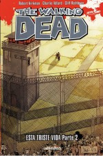 Esta Triste Vida Parte 2 - Robert Kirkman, Charlie Adlard, Cliff Rathburn, Mauro Mantella, Leonardo Scarano