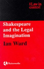 Shakespeare and the Legal Imagination - Ian Ward