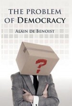 The Problem of Democracy - Alain de Benoist, Tomislav Sunic