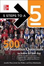 500 AP Statistics Quesitons to Know by Test Day - Jennifer Phan, Jerimi Ann Walker, Divya Balachandran, Thomas A. Evangelist