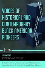 Voices of Historical and Contemporary Black American Pioneers [4 Volumes] - Vernon L. Farmer, Evelyn Shepherd-Wynn