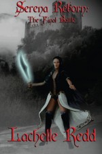 Serena Reborn: The Final Battle - Lachelle Redd, Rebecca Poole