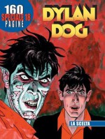 Speciale Dylan Dog n. 18: La scelta - Tiziano Sclavi, Paola Barbato, Luigi Piccatto, Angelo Stano