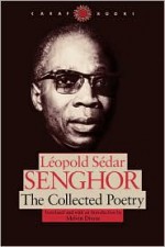 The Collected Poetry - Léopold Sédar Senghor, Melvin Dixon