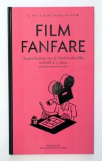 Filmfanfare: De geschiedenis van de Nederlandse film verbeeld In 51 strips - Dana Linssen, Gert Jan Pos, Willem Thijssen