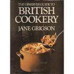 The Observer Guide To British Cookery - Jane Grigson