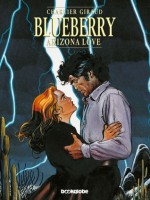 Blueberry: Arizona Love (Blueberry, #23) - Jean-Michel Charlier, Jean Giraud, Vlatko Ćesić