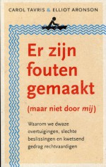 Er zijn fouten gemaakt (maar niet door mij) - Carol Tavris, Elliot Aronson, Brenda Mudde