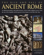 The Rise and Fall of Ancient Rome - Nigel Rodgers