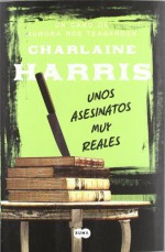 Unos asesinatos muy reales (Aurora Teagarden, #1) - Charlaine Harris, Omar El-Kashef Calabor