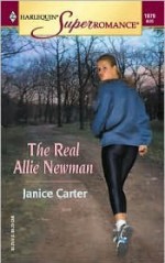 The Real Allie Newman (Harlequin Superromance, #1079) - Janice Carter