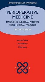 Perioperative Medicine: Managing Surgical Patients with Medical Problems - Joanna Chikwe, Philip Jones, Axel Walther