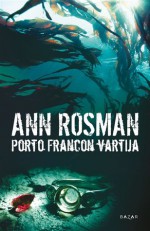 Porto Francon vartija - Ann Rosman, Anu Koivunen