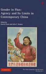 Gender in Flux: Agency and Its Limits in Contemporary China - Harriet Evans, Julia Strauss