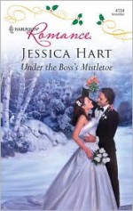 Under the Boss's Mistletoe - Jessica Hart