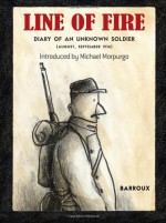 Line of Fire: Diary of an Unknown Soldier - Barroux, Sarah Ardizzone, Michael Morpurgo