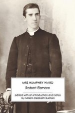 Robert Elsmere - Mrs Humphry Ward, Miriam Elizabeth Burstein