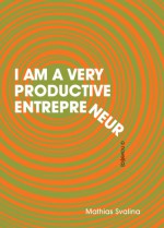 I Am A Very Productive Entrepreneur - Mathias Svalina