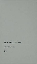 Evil and Silence - Richard Fleming