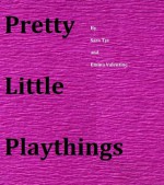 Pretty Little Playthings - Sara Tyr, Emma Valentine