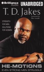 He-Motions: Even Strong Men Struggle - T D JAKES, Richard Allen, Max Lucado