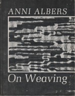 Anni Albers : On Weaving - Anni Albers