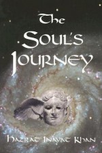 The Soul's Journey - Hazrat Inayat Khan