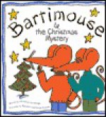 Bartimouse and the Christmas Mystery - Christina Goodings, Maxwell Lawrence Dorsey