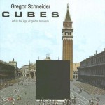 Cubes: Art in the Age of Global Terrorism - Gregor Schneider, Friedhelm Mennekes