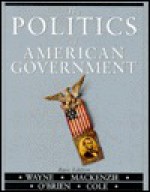 The Politics of American Government - Stephen J. Wayne, David M. O'Brien, G. Calvin Mackenzie