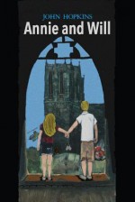 Annie and Will: A Novel of Love, Betrayal, and Coming of Age in the Sixties - John Hopkins, Chevon Hopkins