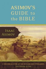 Asimov's Guide to the Bible: The Old and New Testaments (2 Vol.) - Isaac Asimov, Rafael Palacios