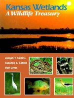 Kansas Wetlands - Joseph T. Collins, Bob Gress, Suzanne L. Collins