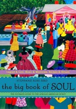 The Big Book of Soul: The Ultimate Guide to the African American Spirit - Stephanie Rose Bird