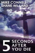 Five Seconds After You Die - Mike Connell, Shane Willard