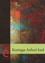 Kuningas Arturi lood - Indrek Koff