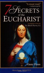 7 Secrets of the Eucharist - Vinny Flynn
