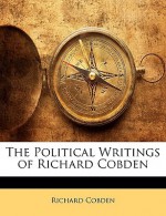 The Political Writings of Richard Cobden - Richard Cobden