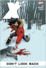 X-23, Vol. 3: Don't Look Back - Marjorie M. Liu, Sana Takeda, Phil Noto