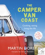 The Camper Van Coast: Cooking, Eating, Living the Life - Martin Dorey, Sarah Randell