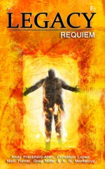 Legacy 1.1: Requiem - Andy Frankham-Allen, Christoph Lopez, Niall Turner, A.R. Montacruz, Greg Miller