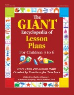 The GIANT Encyclopedia of Lesson Plans for Children 3 to 6: More Than 250 Lesson Plans Created by Teachers for Teachers - Kathy Charner, Kathy Charner, Maureen Murphy