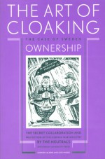 The Art of Cloaking Ownership: The Secret Collaboration and Protection of the German War Industry by the Neutrals: The Case of Sweden - Gerard Aalders, Cees Wiebes